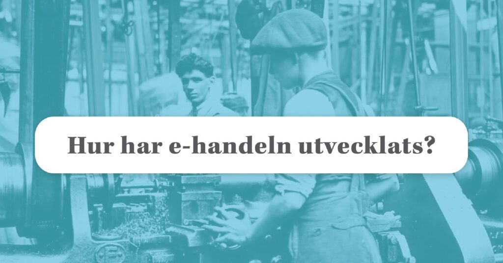 E-handelns historia: Från byteshandel till e-handel