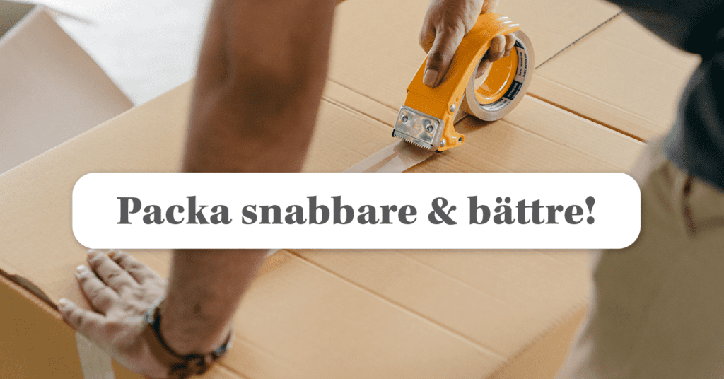 4 sätt att optimera er packprocess på bästa sätt