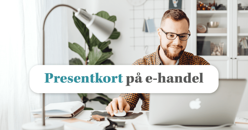 Därför är Presentkort e-handlarens bästa vän!