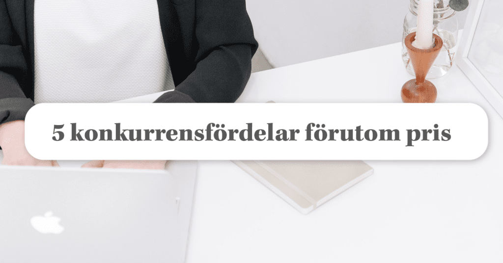 Så konkurrerar du med andra faktorer förutom pris