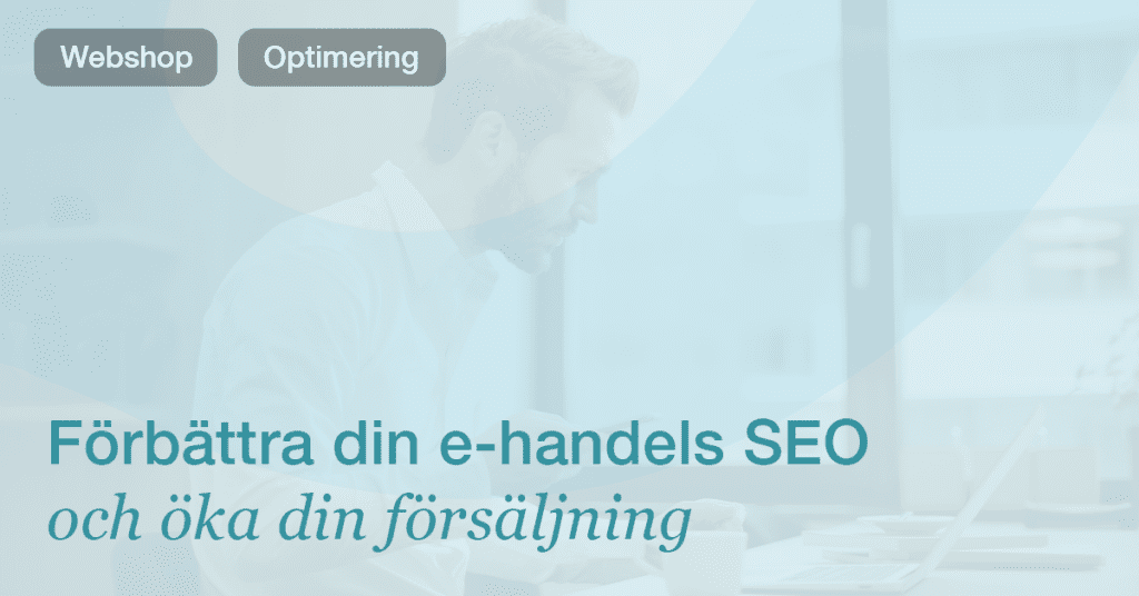 SEO för e‑handel: Så ökar du din synlighet och försäljning