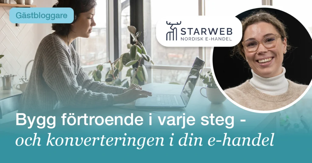Starweb: Så bygger du förtroende i varje steg – och ökar konverteringen i din e-handel