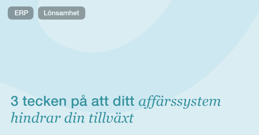 3 tecken på att du har vuxit ur ditt affärssystem