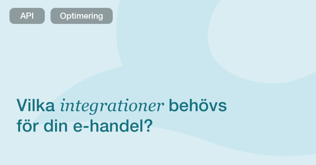 Integrationer för e-handel – vilka system behöver prata med varandra?